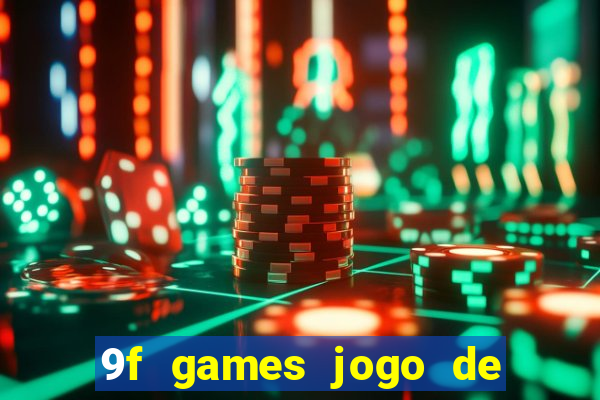 9f games jogo de ganhar dinheiro